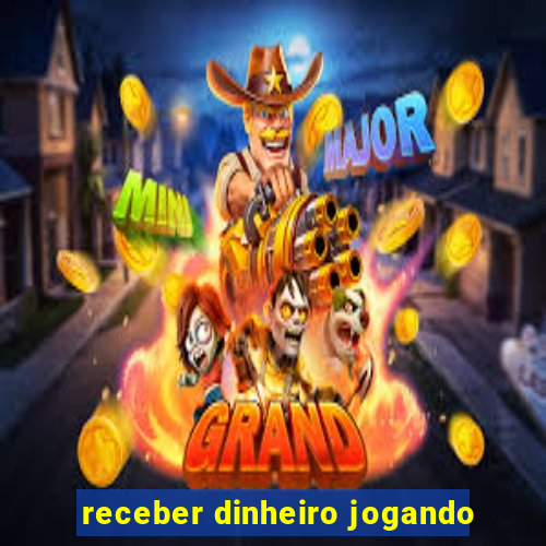 receber dinheiro jogando